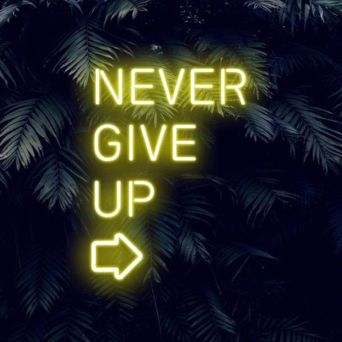 Letreiro de neon LED Never Give Up - Letreiros de neon inspiradores feitos em Londres